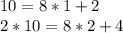 10=8*1+2\\&#10;2*10=8*2+4\\&#10;