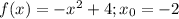 f(x)=-x^2+4;x_0=-2