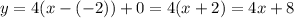 y=4(x-(-2))+0=4(x+2)=4x+8