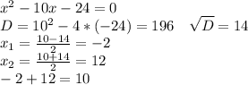 x^2-10x-24=0\\&#10;D=10^2-4*(-24)=196\ \ \ \sqrt{D}=14\\&#10;x_1=\frac{10-14}{2}=-2\\&#10;x_2=\frac{10+14}{2}=12\\&#10;-2+12=10