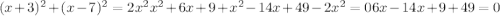 (x+3)^2+(x-7)^2=2x^2&#10; x^2+6x+9+x^2-14x+49-2x^2=0&#10; 6x-14x+9+49=0