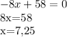 -8x+58=0&#10;&#10;8x=58&#10;&#10;x=7,25