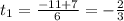 t_{1} = \frac{-11+7}{6} =- \frac{2}{3}