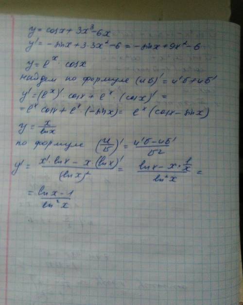 Найдите производную функции y= cosx+3x^3-6x y=e^x*cosx y=x/lnx желательно с объяснениями