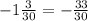 -1 \frac{3}{30} = -\frac{33}{30}