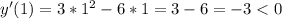 y'(1)=3*1^2-6*1=3-6=-3