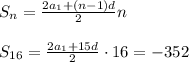 S_n= \frac{2a_1+(n-1)d}{2} n \\ \\ S_{16}= \frac{2a_1+15d}{2} \cdot 16=-352