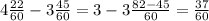 4\frac{22}{60} -3 \frac{45}{60} =3-3 \frac{82-45}{60} = \frac{37}{60}