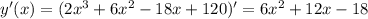 y'(x)=(2x^3+6x^2-18x+120)'=6x^2+12x-18