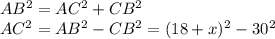 AB^2=AC^2+CB^2\\AC^2=AB^2-CB^2=(18+x)^2-30^2