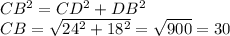 CB^2=CD^2+DB^2\\CB=\sqrt{24^2+18^2}=\sqrt{900}=30