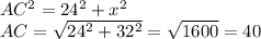 AC^2=24^2+x^2\\AC=\sqrt{24^2+32^2}=\sqrt{1600}=40