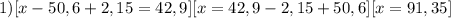 1) [x - 50,6 + 2,15 = 42,9] [x = 42,9 - 2,15 + 50,6][x=91,35]