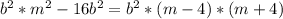 b^2*m^2-16b^2=b^2*(m-4)*(m+4)