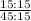 \frac{15 : 15}{45 : 15}