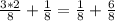 \frac{3*2}{8}+ \frac{1}{8} = \frac{1}{8}+\frac{6}{8}