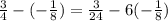 \frac{3}{4}-(- \frac{1}{8}) = \frac{3}{24}-6(- \frac{1}{8})