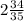 2 \frac{34}{35}