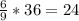 \frac{6}{9}*36=24