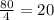 \frac{80}{4} = 20