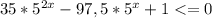 35* 5^{2x}-97,5* 5^{x}+1