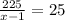 \frac{225}{x-1} = 25