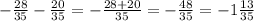 - \frac{28}{35} - \frac{20}{35} =- \frac{28+20}{35} =- \frac{48}{35} =-1 \frac{13}{35}