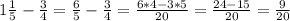 1 \frac{1}{5} - \frac{3}{4} = \frac{6}{5} - \frac{3}{4} = \frac{6*4-3*5}{20} = \frac{24-15}{20} = \frac{9}{20}