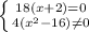 \left \{ {{18(x+2)=0} \atop {4(x^{2}-16)\neq 0}} \right.