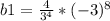 b1=\frac{4}{3^4}*(-3)^8