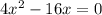 4x^{2}-16x=0