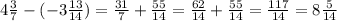 4 \frac{3}{7} - (-3 \frac{13}{14}) = \frac{31}{7} + \frac{55}{14} = \frac{62}{14} + \frac{55}{14} = \frac{117}{14} = 8 \frac{5}{14}