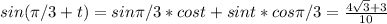 sin(\pi/3+t)=sin\pi/3*cost+sint*cos\pi/3= \frac{4\sqrt{3} +3}{10}