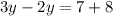 3y-2y=7+8