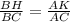 \frac{BH}{BC}= \frac{AK}{AC}