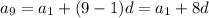 a_9=a_1+(9-1)d=a_1+8d