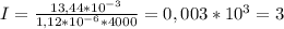 I= \frac{13,44*10 ^{-3} }{1,12*10 ^{-6}*4000 } =0,003*10 ^{3}=3