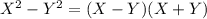 X^2-Y^2=(X-Y)(X+Y)