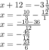 x+12=-3 \frac{1}{3} \\ x=- \frac{10}{3} - \frac{12}{1} \\ x= \frac{-10-36}{12} \\ x=- \frac{46}{12} \\ x= -\frac{23}{6}