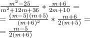 \frac{m^2-25}{m^2+12m+36}* \frac{m+6}{2m+10} = \\ = \frac{(m-5)(m+5)}{(m+6)^2}* \frac{m+6}{2(m+5)}= \\ = \frac{m-5}{2(m+6)}