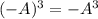 (-A)^3=-A^3