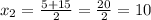 x_{2}=\frac{5+15}{2}=\frac{20}{2}=10