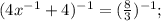 (4x^{-1}+4)^{-1}=( \frac{8}{3} )^{-1};