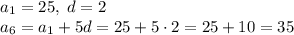 a_1=25,\;d=2\\a_6=a_1+5d=25+5\cdot2=25+10=35