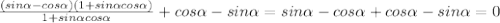 \frac{(sin \alpha -cos \alpha )(1+sin \alpha cos \alpha )}{1+sin \alpha cos \alpha }+cos \alpha -sin \alpha =sin \alpha -cos \alpha +cos \alpha -sin \alpha =0