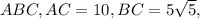 ABC, AC=10, BC=5 \sqrt{5},