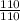 \frac{110}{110}