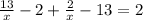 \frac{13}{x}-2+ \frac{2}{x}-13=2