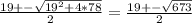 \frac{19+- \sqrt{ 19^{2}+4*78} }{2}= \frac{19+-\sqrt{673} }{2}