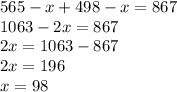 565-x+498-x=867\\1063-2x=867\\2x=1063-867\\2x=196\\x=98